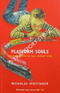 Book cover of Platform Souls - The Trainspotter as Twentieth-Century Hero by WHITTAKER, Nicholas 